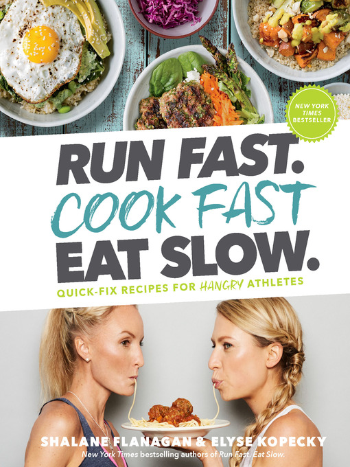 Title details for Run Fast. Cook Fast. Eat Slow. by Shalane Flanagan - Wait list